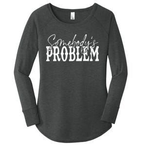 Somebody Couples Matching Somebodys Problem Women's Perfect Tri Tunic Long Sleeve Shirt