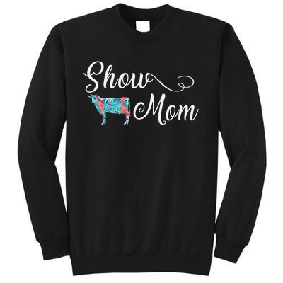 Show Cow Mom Funny Love Cattle Gift Mother's Day Sweatshirt