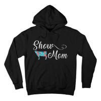 Show Cow Mom Funny Love Cattle Gift Mother's Day Tall Hoodie