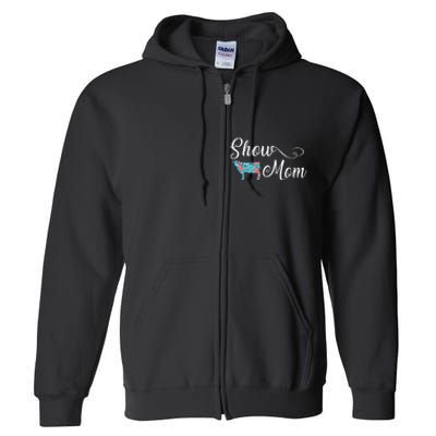 Show Cow Mom Funny Love Cattle Gift Mother's Day Full Zip Hoodie