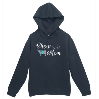 Show Cow Mom Funny Love Cattle Gift Mother's Day Urban Pullover Hoodie