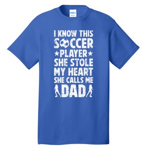 She Calls Me Dad Of A Soccer Player Father Soccer Dad Gift Tall T-Shirt