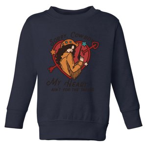 Sorry Cowboy My Heart AinT For The Talking Cowgirl Western Toddler Sweatshirt