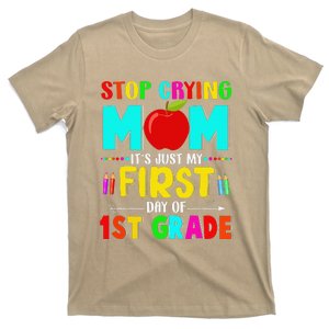 Stop Crying Mom Its Just My First Day Of 1st Grade School T-Shirt