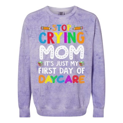 Stop Crying Mom Its Just My First Day Of Daycare Colorblast Crewneck Sweatshirt