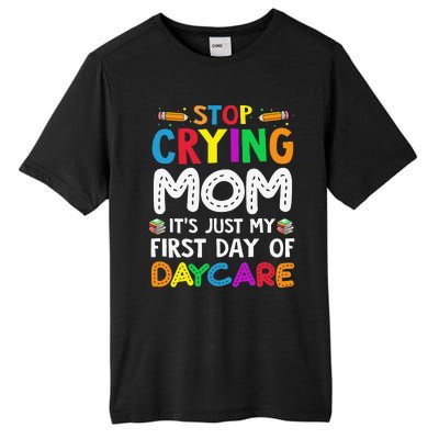 Stop Crying Mom Its Just My First Day Of Daycare Tall Fusion ChromaSoft Performance T-Shirt