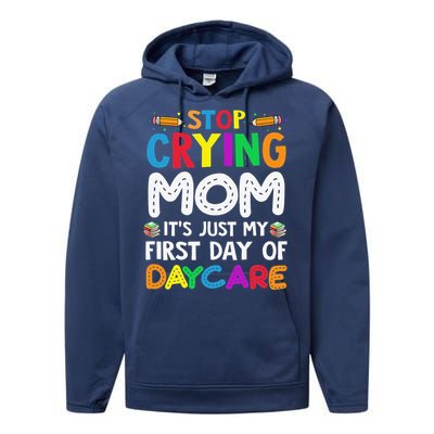 Stop Crying Mom Its Just My First Day Of Daycare Performance Fleece Hoodie