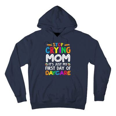 Stop Crying Mom Its Just My First Day Of Daycare Tall Hoodie