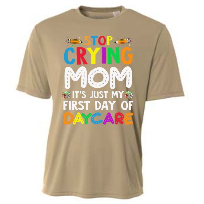 Stop Crying Mom Its Just My First Day Of Daycare Cooling Performance Crew T-Shirt