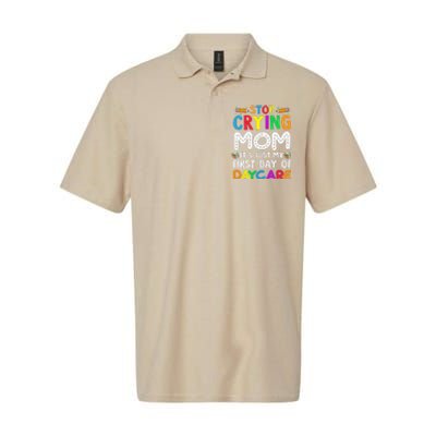 Stop Crying Mom Its Just My First Day Of Daycare Softstyle Adult Sport Polo