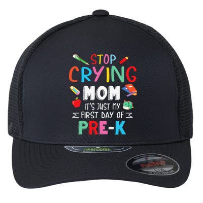 Stop Crying Mom Its Just My First Day Of Prek Back School Flexfit Unipanel Trucker Cap