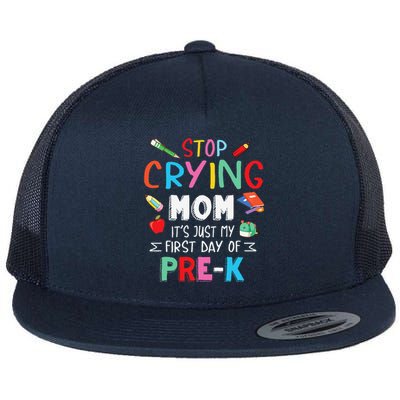 Stop Crying Mom Its Just My First Day Of Prek Back School Flat Bill Trucker Hat