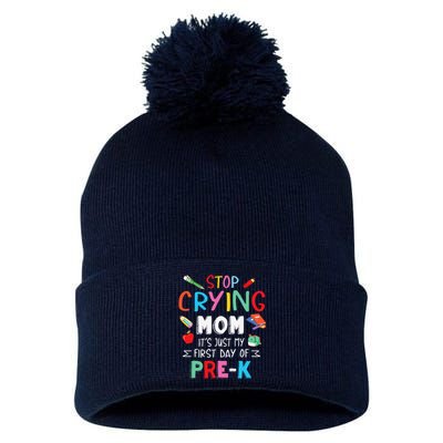 Stop Crying Mom Its Just My First Day Of Prek Back School Pom Pom 12in Knit Beanie