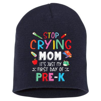 Stop Crying Mom Its Just My First Day Of Prek Back School Short Acrylic Beanie