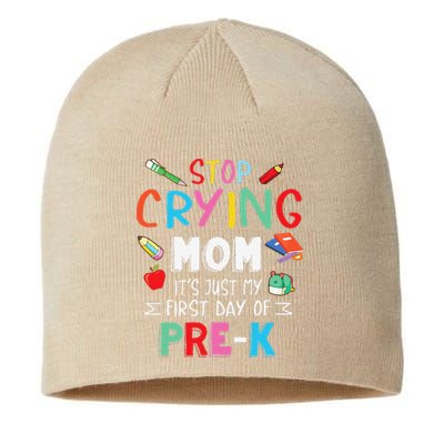 Stop Crying Mom Its Just My First Day Of Prek Back School Sustainable Beanie