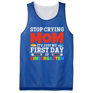 Stop Crying Mom Its Just My First Day Of Kindergarten Gift Mesh Reversible Basketball Jersey Tank