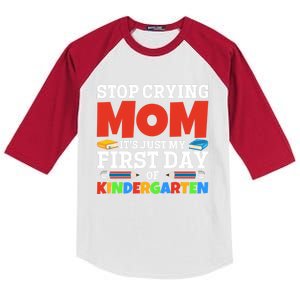 Stop Crying Mom Its Just My First Day Of Kindergarten Gift Kids Colorblock Raglan Jersey