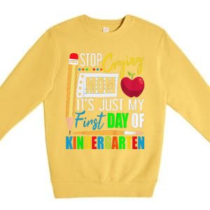 Stop Crying Mom ItS Just My First Day Of Kindergarten Premium Crewneck Sweatshirt