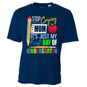 Stop Crying Mom ItS Just My First Day Of Kindergarten Cooling Performance Crew T-Shirt