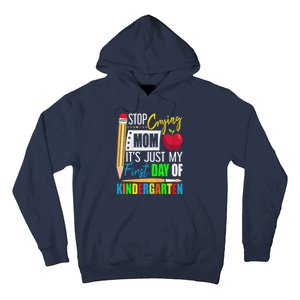 Stop Crying Mom ItS Just My First Day Of Kindergarten Hoodie