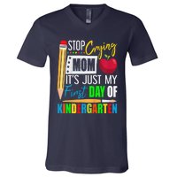 Stop Crying Mom ItS Just My First Day Of Kindergarten V-Neck T-Shirt