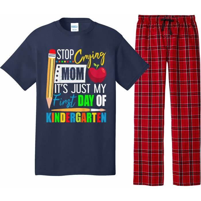 Stop Crying Mom ItS Just My First Day Of Kindergarten Pajama Set