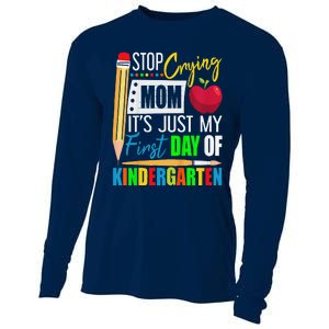 Stop Crying Mom ItS Just My First Day Of Kindergarten Cooling Performance Long Sleeve Crew