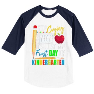 Stop Crying Mom ItS Just My First Day Of Kindergarten Baseball Sleeve Shirt