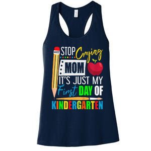 Stop Crying Mom ItS Just My First Day Of Kindergarten Women's Racerback Tank