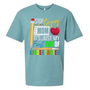 Stop Crying Mom ItS Just My First Day Of Kindergarten Sueded Cloud Jersey T-Shirt