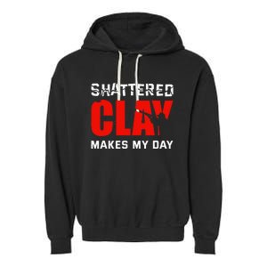 Shattered Clay Makes My Day Trap Skeet Shooting Clay Pigeon Garment-Dyed Fleece Hoodie