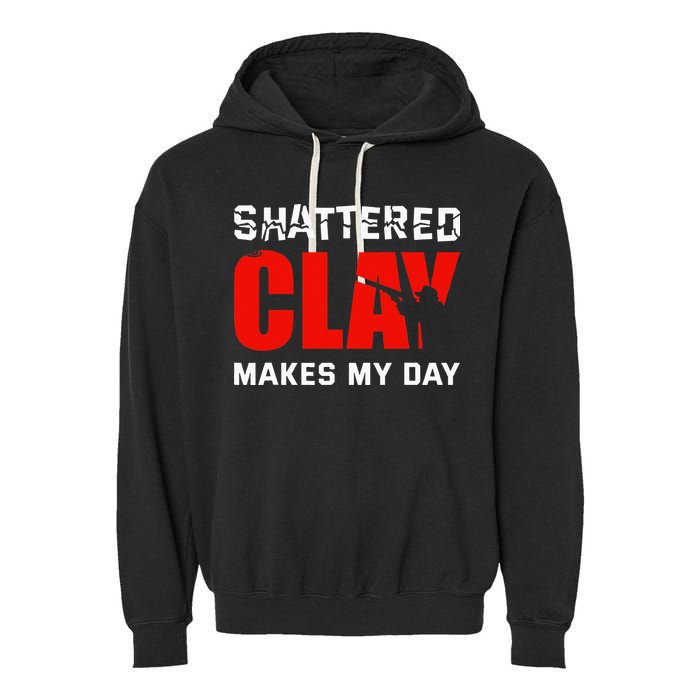 Shattered Clay Makes My Day Trap Skeet Shooting Clay Pigeon Garment-Dyed Fleece Hoodie