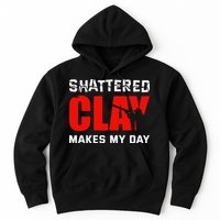 Shattered Clay Makes My Day Trap Skeet Shooting Clay Pigeon Hoodie