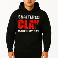 Shattered Clay Makes My Day Trap Skeet Shooting Clay Pigeon Hoodie