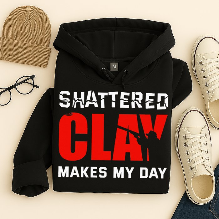 Shattered Clay Makes My Day Trap Skeet Shooting Clay Pigeon Hoodie
