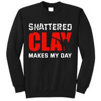 Shattered Clay Makes My Day Trap Skeet Shooting Clay Pigeon Sweatshirt