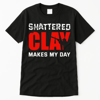 Shattered Clay Makes My Day Trap Skeet Shooting Clay Pigeon Tall T-Shirt