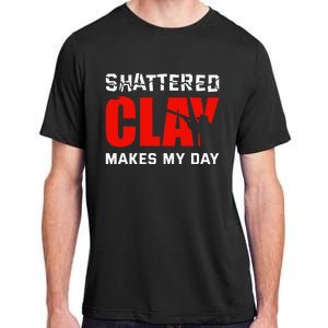 Shattered Clay Makes My Day Trap Skeet Shooting Clay Pigeon Adult ChromaSoft Performance T-Shirt