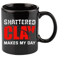 Shattered Clay Makes My Day Trap Skeet Shooting Clay Pigeon 11oz C Handle Ceramic Mug