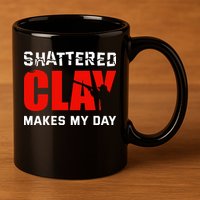 Shattered Clay Makes My Day Trap Skeet Shooting Clay Pigeon 11oz C Handle Ceramic Mug