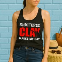 Shattered Clay Makes My Day Trap Skeet Shooting Clay Pigeon Womens Tank Top