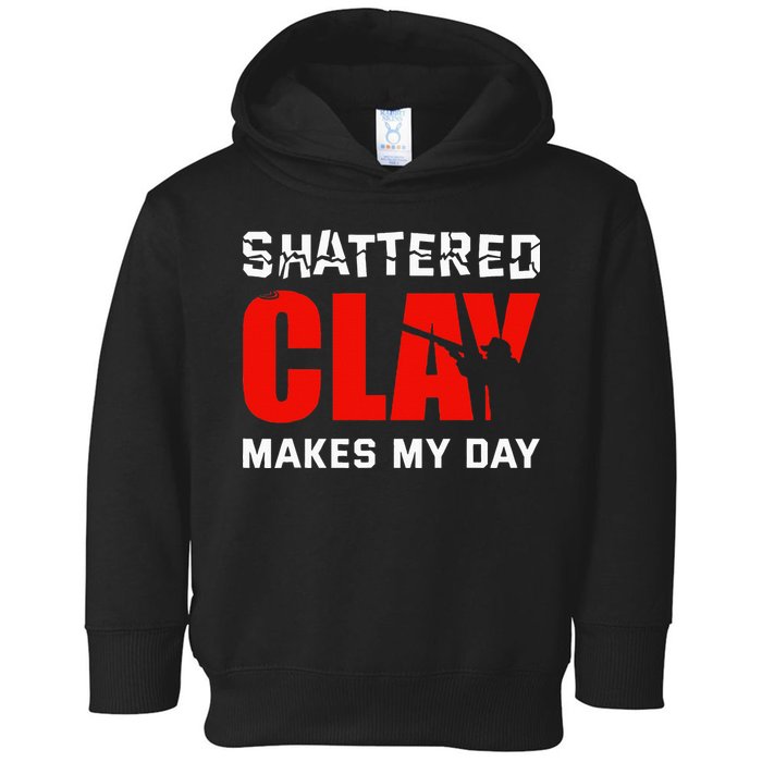 Shattered Clay Makes My Day Trap Skeet Shooting Clay Pigeon Toddler Hoodie