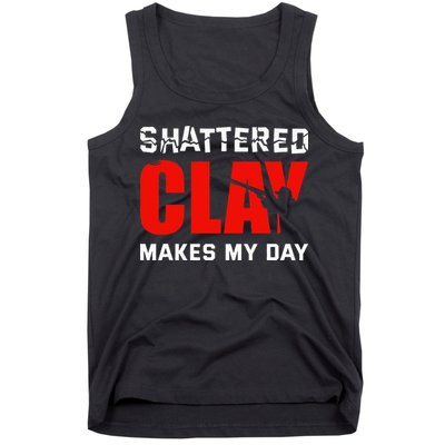 Shattered Clay Makes My Day Trap Skeet Shooting Clay Pigeon Tank Top