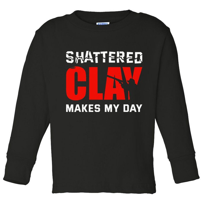 Shattered Clay Makes My Day Trap Skeet Shooting Clay Pigeon Toddler Long Sleeve Shirt