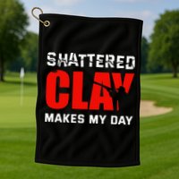 Shattered Clay Makes My Day Trap Skeet Shooting Clay Pigeon Golf Towel