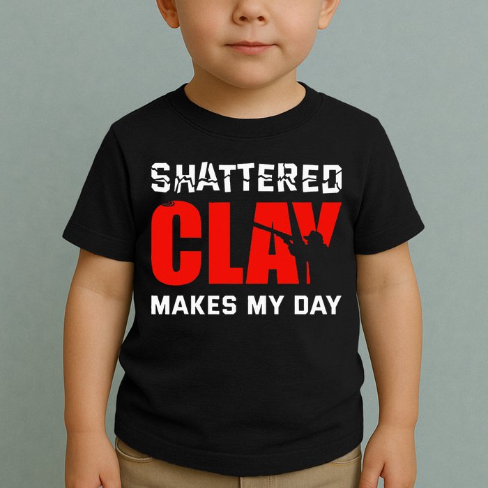 Shattered Clay Makes My Day Trap Skeet Shooting Clay Pigeon Toddler T-Shirt