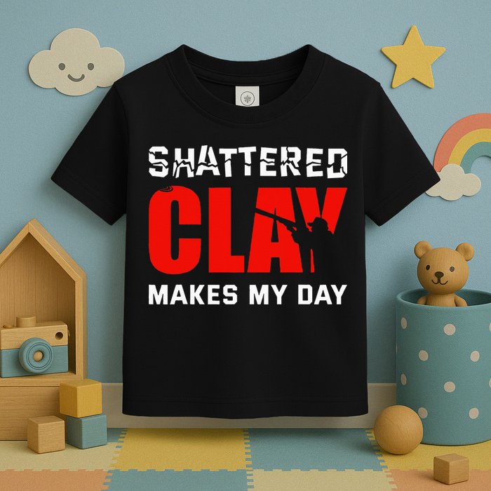 Shattered Clay Makes My Day Trap Skeet Shooting Clay Pigeon Toddler T-Shirt