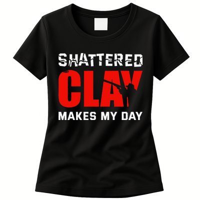 Shattered Clay Makes My Day Trap Skeet Shooting Clay Pigeon Womens T-Shirt