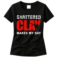 Shattered Clay Makes My Day Trap Skeet Shooting Clay Pigeon Womens T-Shirt