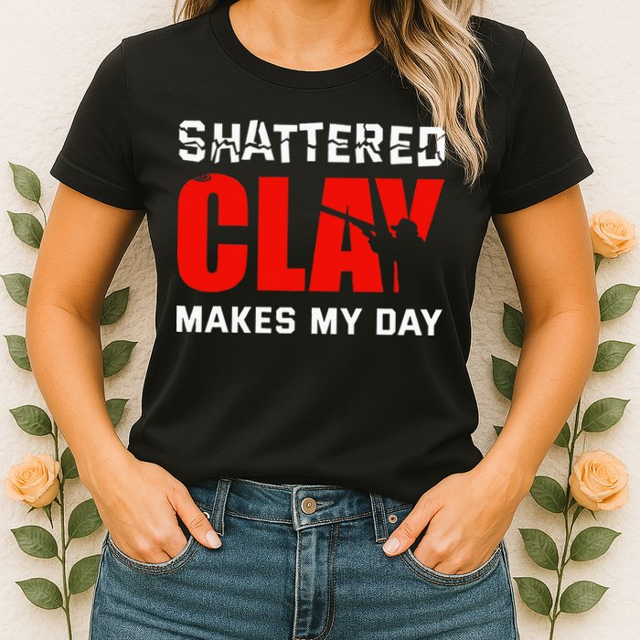 Shattered Clay Makes My Day Trap Skeet Shooting Clay Pigeon Womens T-Shirt